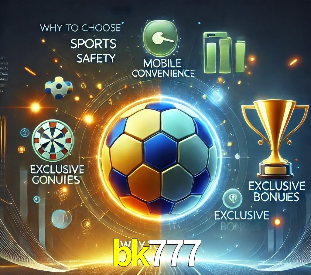 Por Que Escolher o bk777?